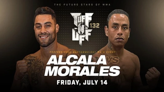 Tuff-N-Uff 132: Alcala vs Morales