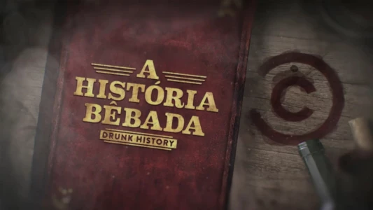 Drunk History: A Historia Bebada