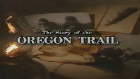 The Story of the Oregon Trail