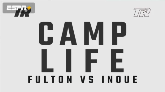 Camp Life: Inoue vs. Fulton
