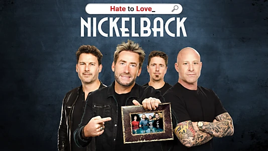 Watch Hate to Love: Nickelback Trailer