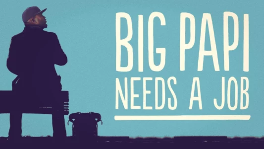 Watch Big Papi Needs a Job Trailer