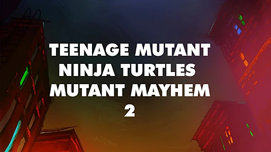 Teenage Mutant Ninja Turtles: Mutant Mayhem 2