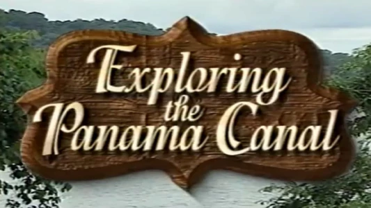 Panama: Exploring the Panama Canal
