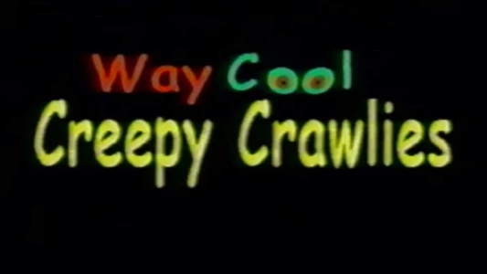 Way Cool Creepy Crawlies