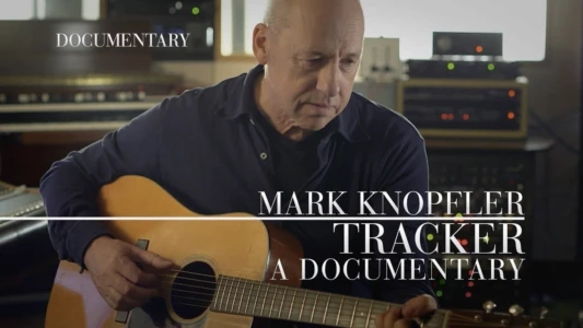 Mark Knopfler: Tracker - A Documentary