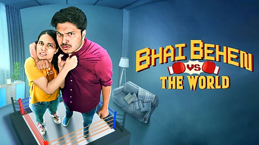 Bhai Behen vs the World