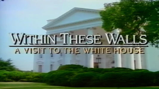 Within These Walls: A Tour of the White House