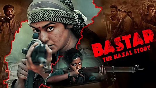 Watch Bastar: The Naxal Story Trailer
