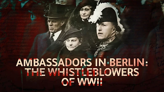 The Whistleblowers of WW II - Ambassadors in Berlin