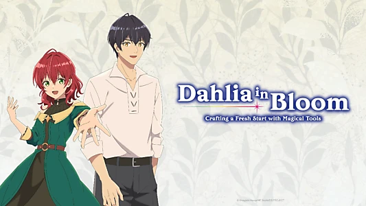 Watch Dahlia in Bloom: Crafting a Fresh Start with Magical Tools Trailer