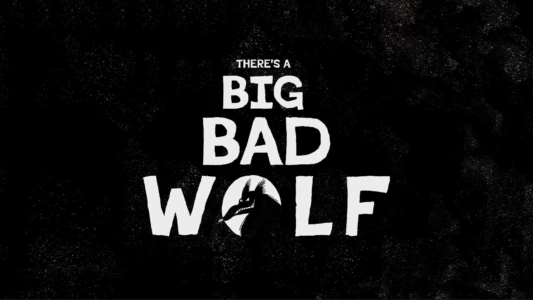 There's a Big Bad Wolf