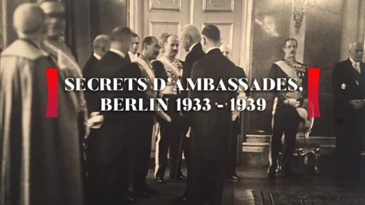 Secrets d'ambassades Berlin: 1933-1939