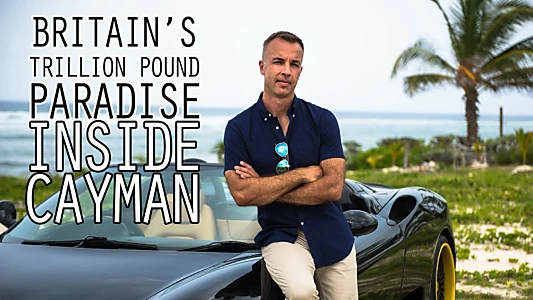 Britain's Trillion Pound Paradise: Inside Cayman