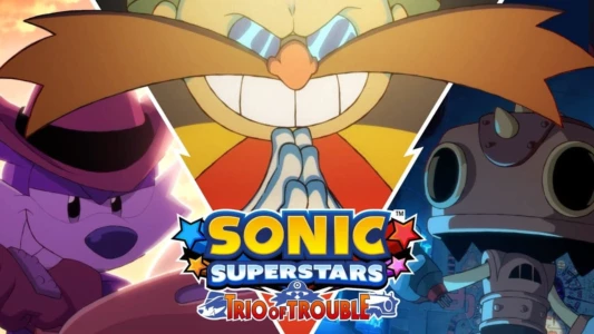 Watch Sonic Superstars: Trio of Trouble Trailer