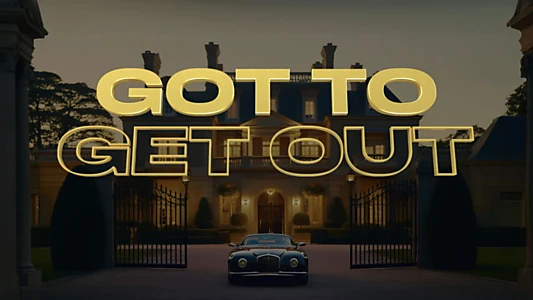 Watch Got to Get Out Trailer