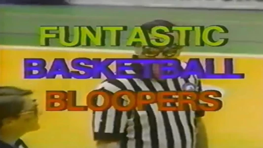 Funtastic Basketball Bloopers