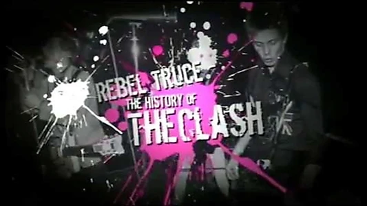 Rebel Truce, the History of the Clash