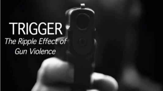 Watch Trigger: The Ripple Effect of Gun Violence Trailer