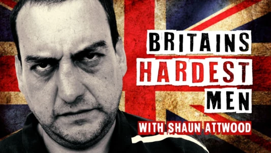 Britain's Hardest Men with Shaun Attwood