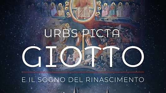 Urbs Picta - Giotto e il sogno del Rinascimento