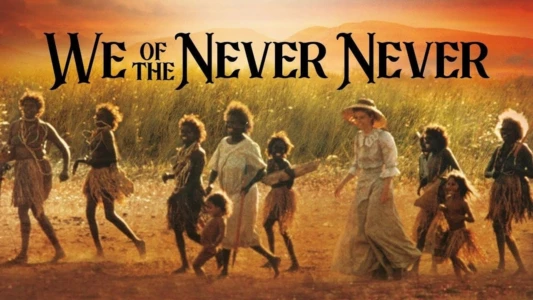 Watch We of the Never Never Trailer