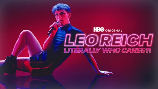 Watch Leo Reich: Literally Who Cares?! Trailer