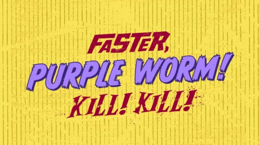 Watch Faster, Purple Worm! Kill! Kill! Trailer