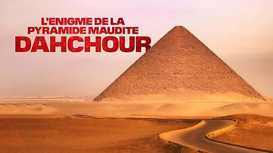 L'Énigme de la pyramide maudite : Dahchour