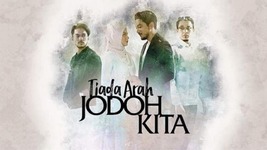 Tiada Arah Jodoh Kita 2018 Tv Show Where To Watch Streaming Online Plot