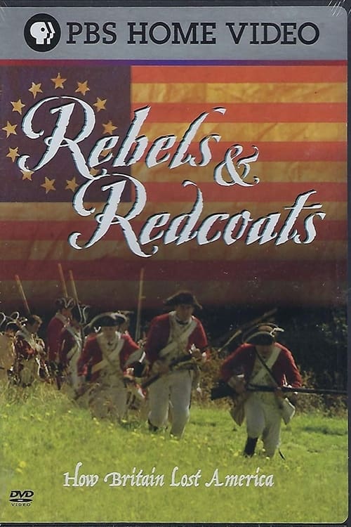 Rebels and Redcoats: How Britain Lost America