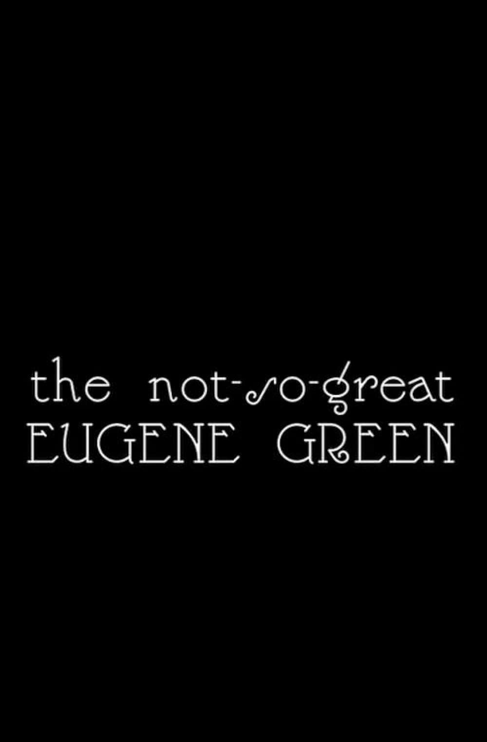 The Not So Great Eugene Green