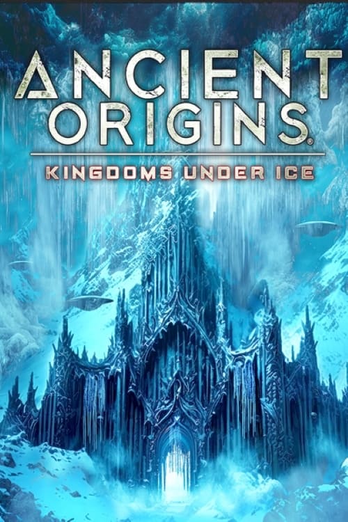 Ancient Origins: Kingdoms Under Ice