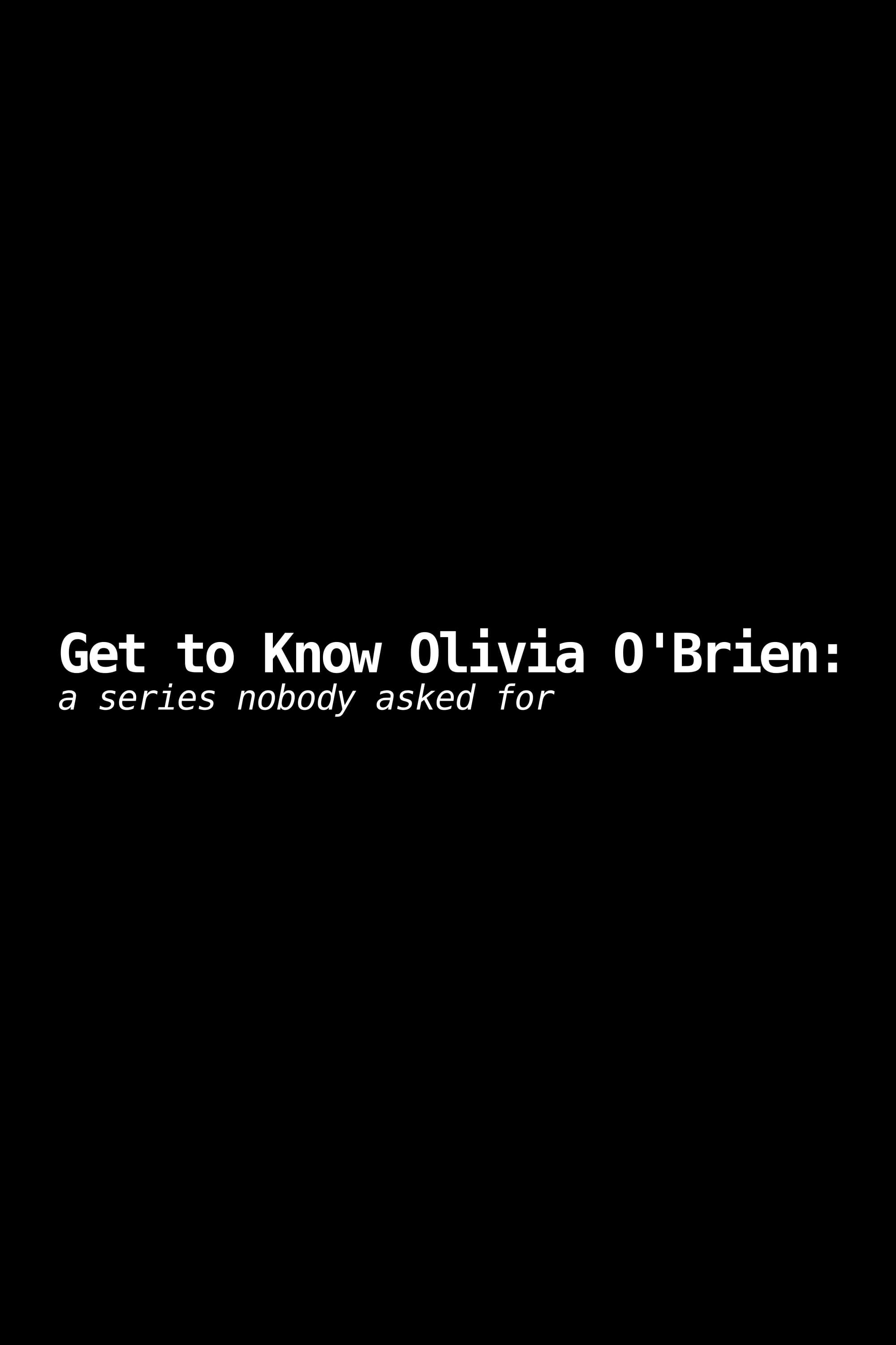 Get to Know Olivia O'Brien: A Series Nobody Asked For