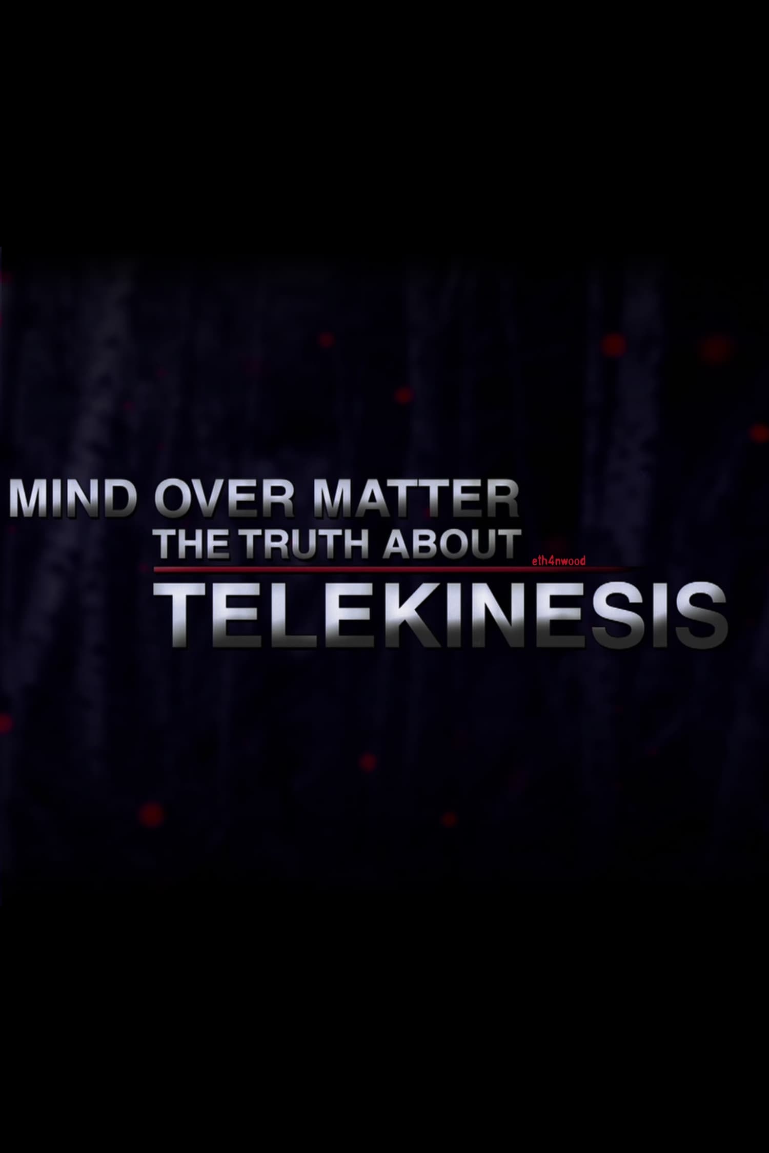 Mind Over Matter: The Truth About Telekinesis