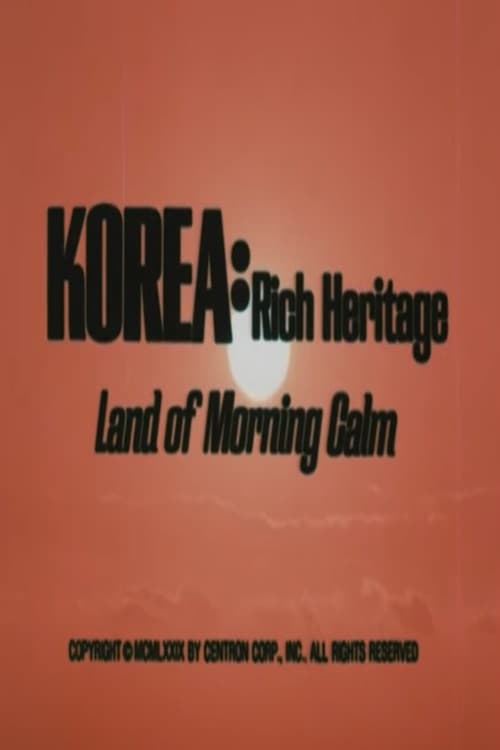 Korea: Rich Heritage, Land of Morning Calm