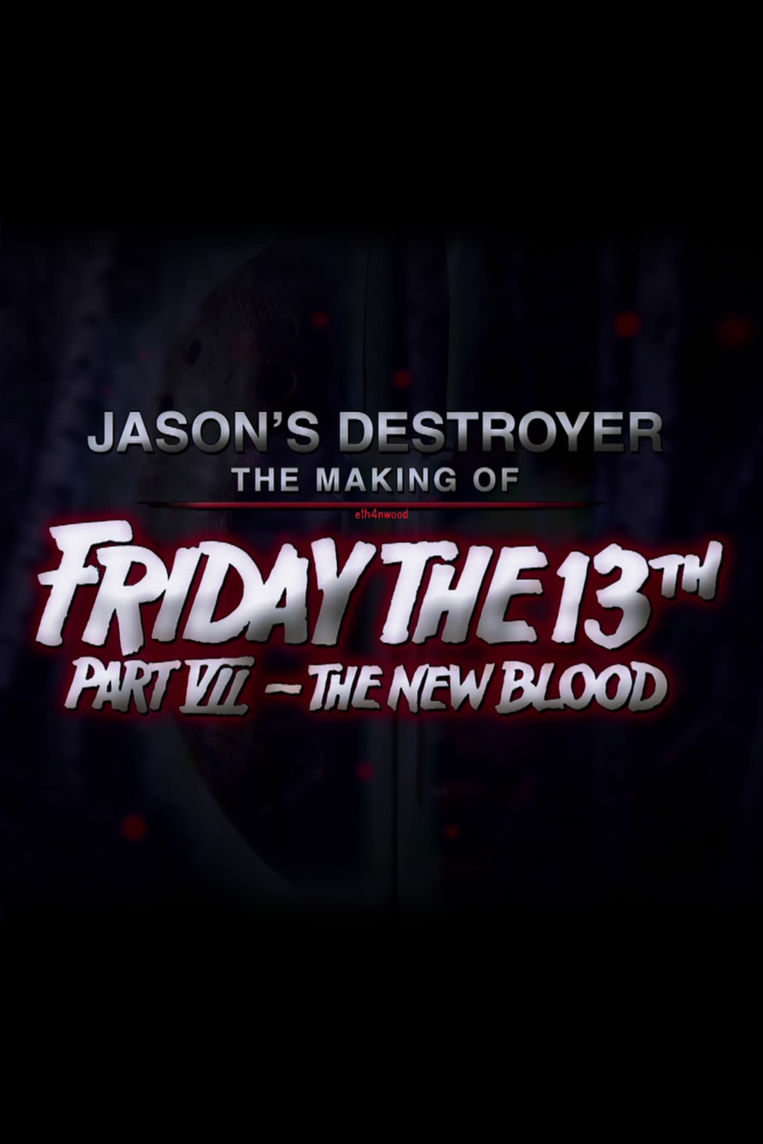 Jason's Destroyer: The Making of Friday the 13th Part VII - The New Blood