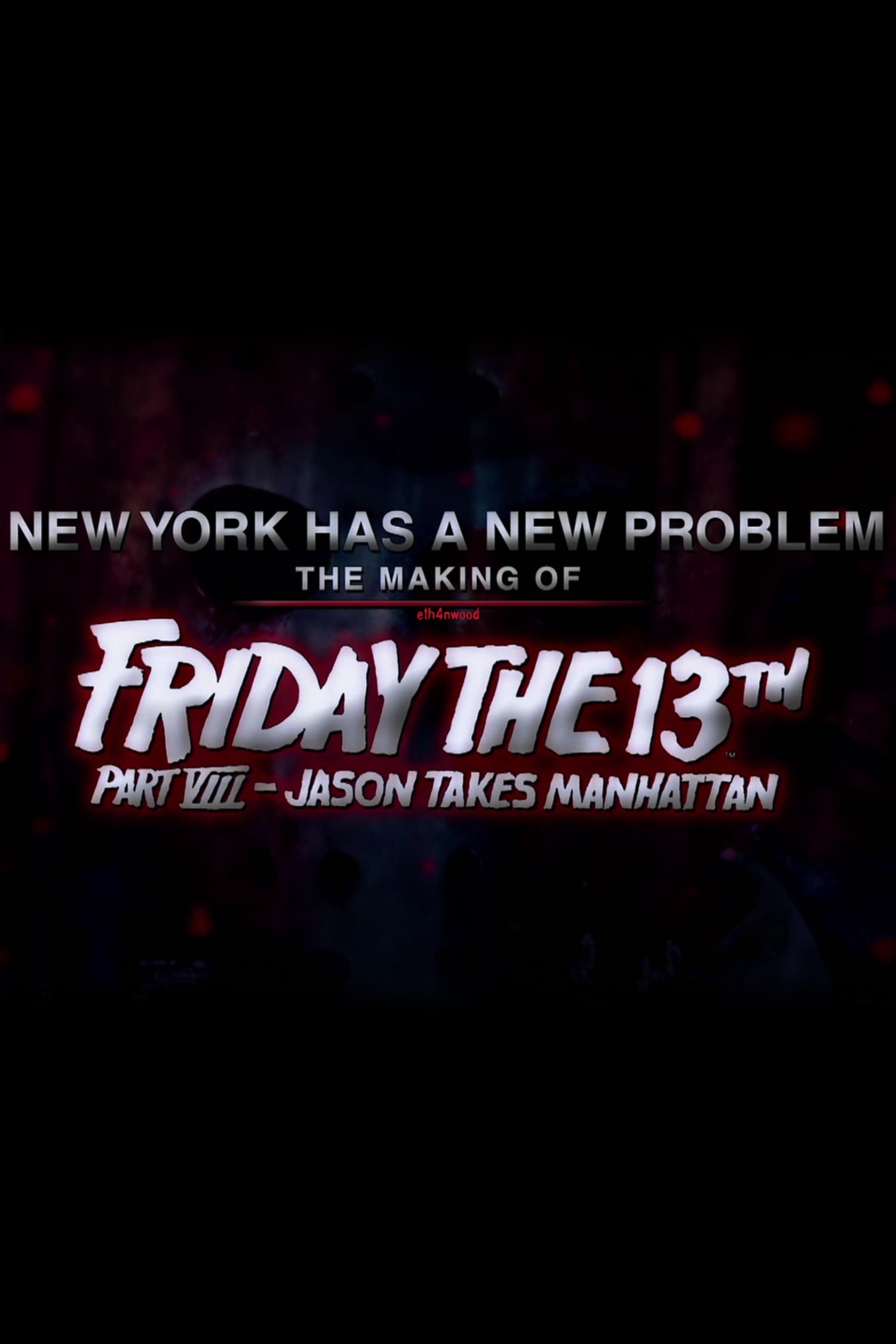 New York Has a New Problem The Making of Friday the 13th, Part VIII - Jason Takes Manhattan
