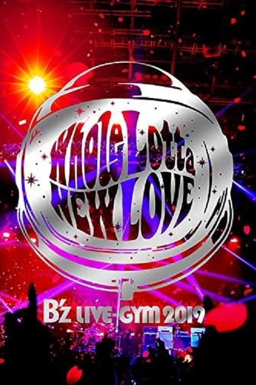 B'z LIVE-GYM 2019 -Whole Lotta NEW LOVE-