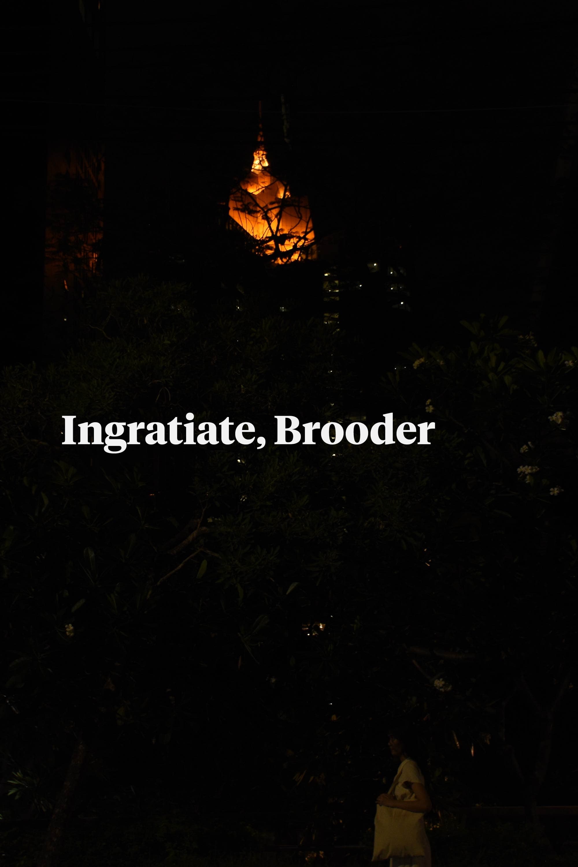 Ingratiate, Brooder