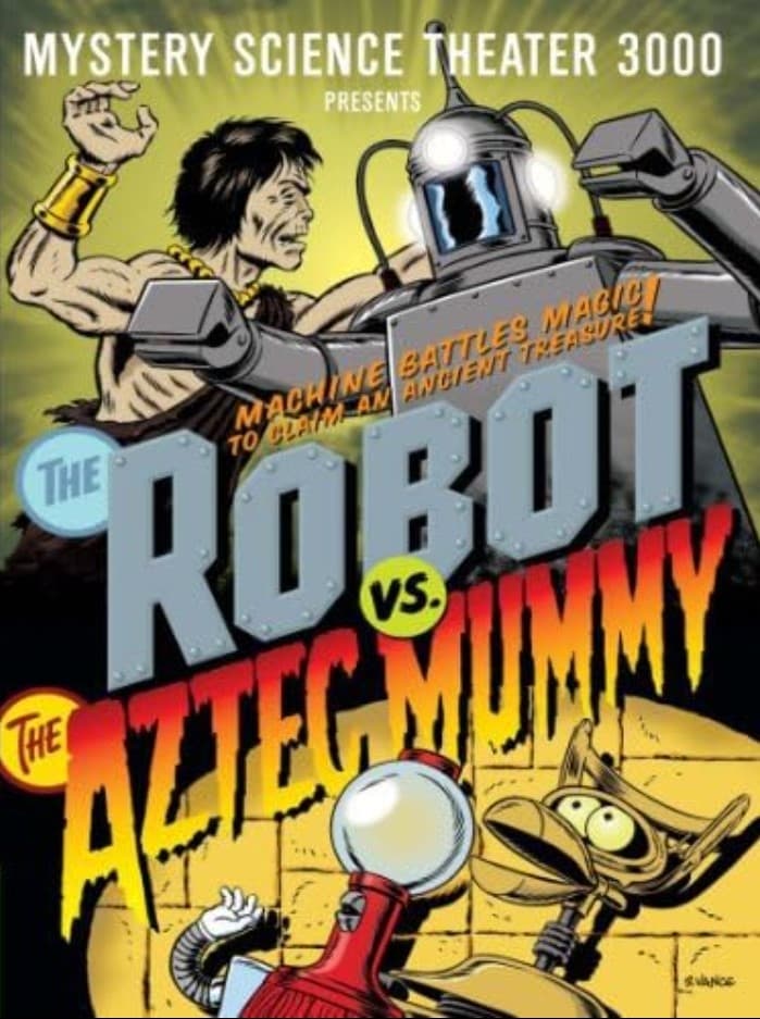 Mystery Science Theater 3000: The Robot vs The Aztec Mummy