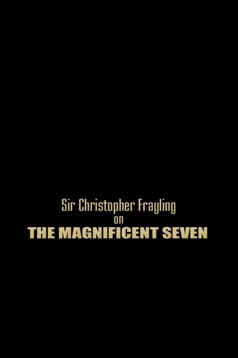 Sir Christopher Frayling On 'The Magnificent Seven'