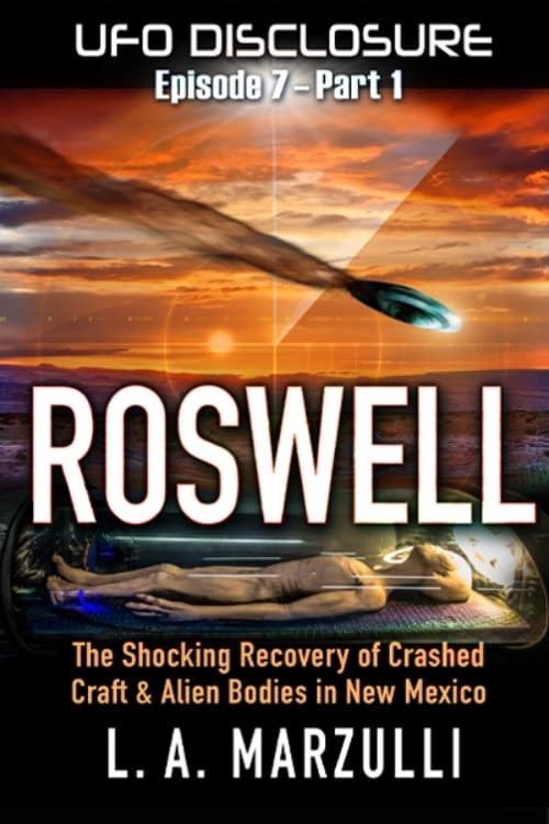 UFO Disclosure Part 7.1: Revisiting Roswell - Exoneration!