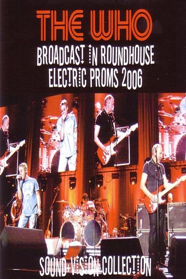 The Who – Broadcast In Roundhouse Electric Proms 2006