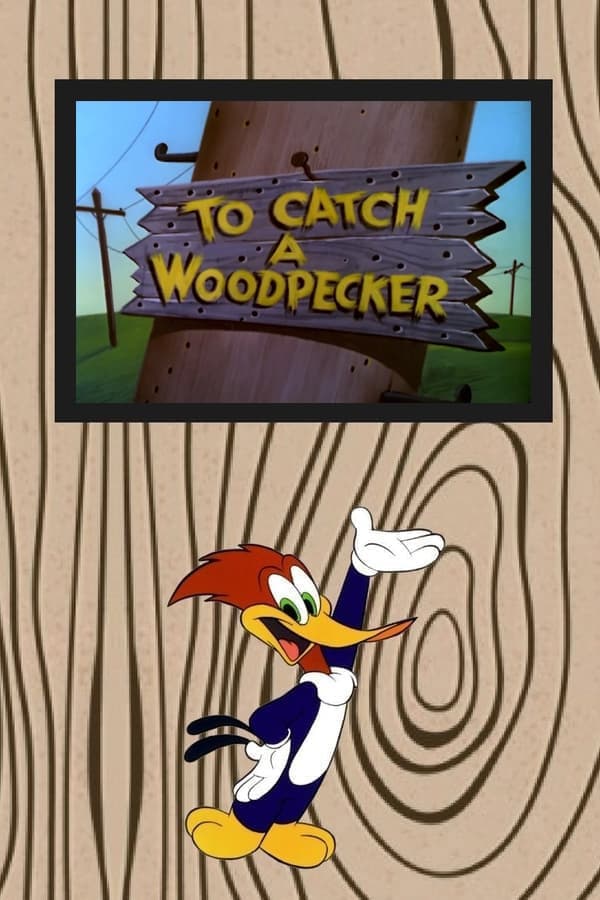 To Catch a Woodpecker