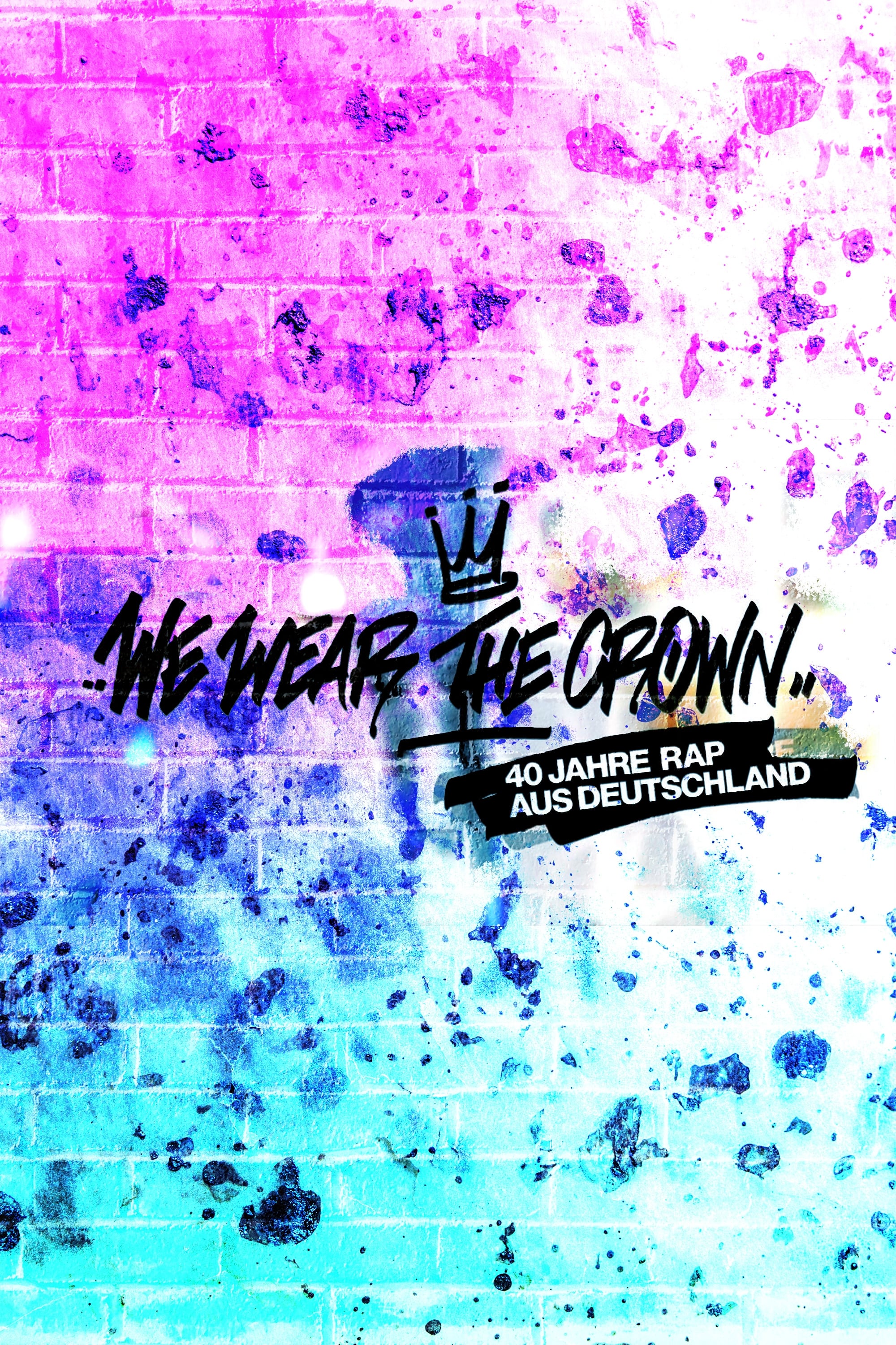 We Wear the Crown - 40 Jahre Rap aus Deutschland