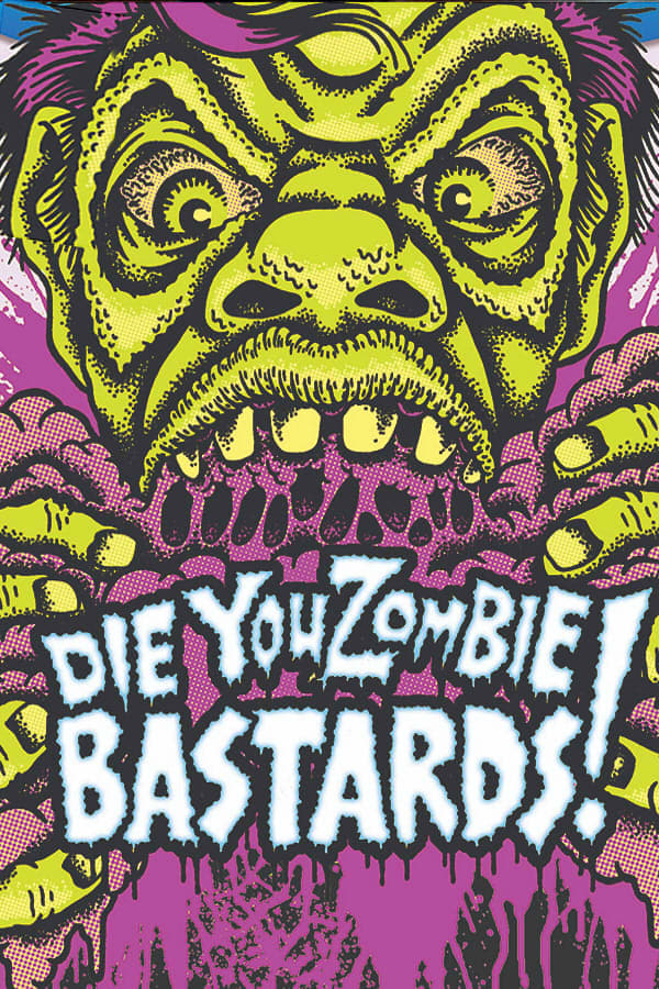 Die You Zombie Bastards! (2005)