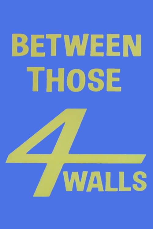 Between Those Four Walls