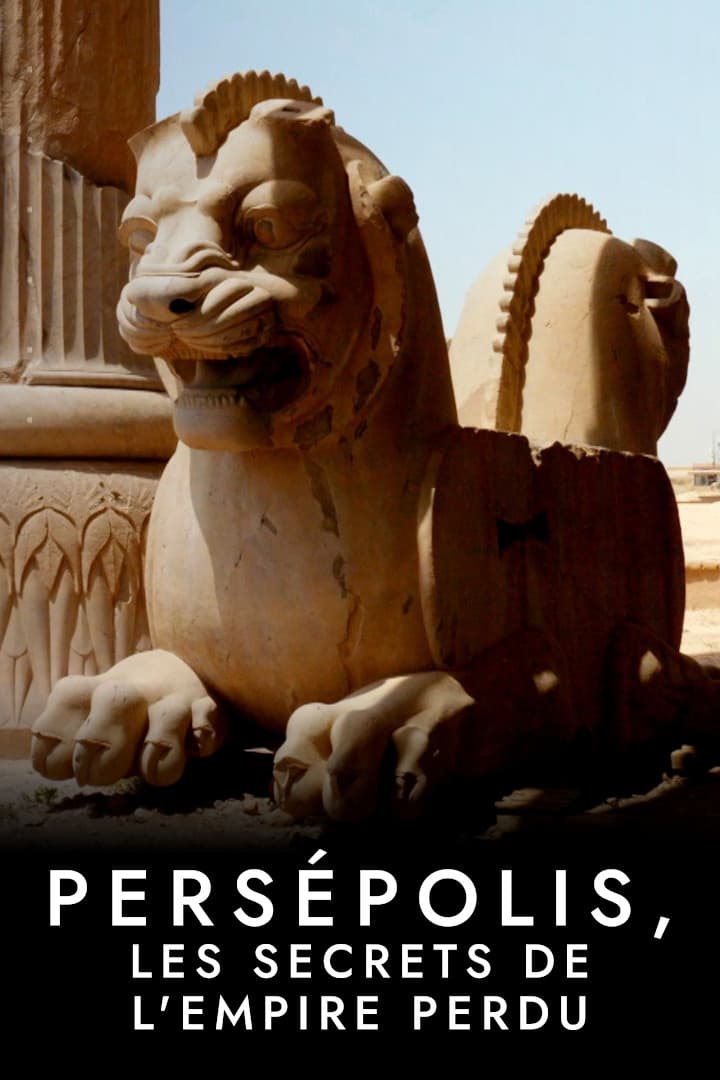 Persépolis, les secrets de l'empire perdu