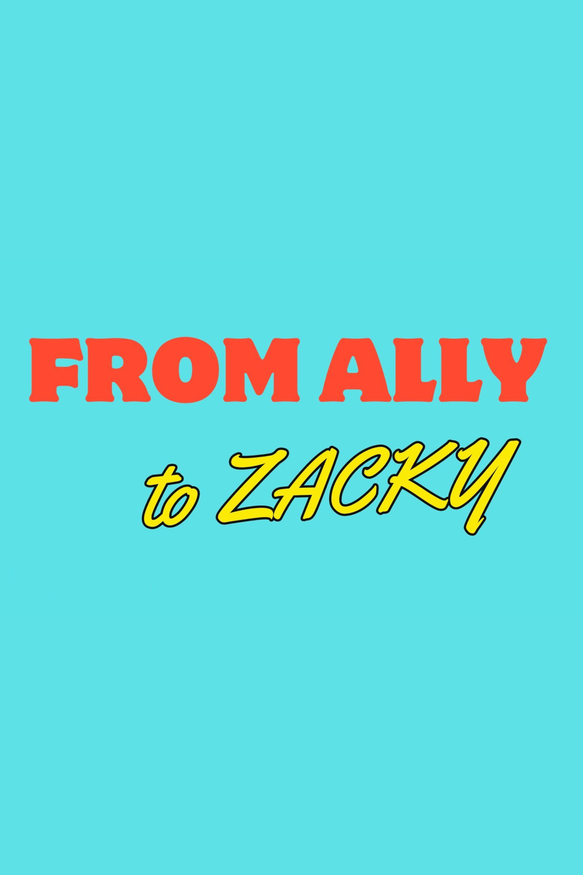 From Ally to Zacky